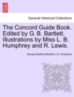 Image for The Concord Guide Book. Edited by G. B. Bartlett. Illustrations by Miss L. B. Humphrey and R. Lewis.