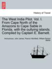 Image for The West India Pilot. Vol. I. From Cape North of the Amazons to Cape Sable in Florida, with the outlying islands. Compiled by Captain E. Barnett.