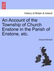 Image for An Account of the Township of Church Enstone in the Parish of Enstone, Etc.