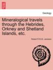 Image for Mineralogical Travels Through the Hebrides, Orkney and Shetland Islands, Etc.