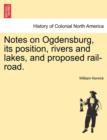 Image for Notes on Ogdensburg, Its Position, Rivers and Lakes, and Proposed Rail-Road.