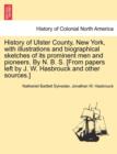 Image for History of Ulster County, New York, with illustrations and biographical sketches of its prominent men and pioneers. By N. B. S. [From papers left by J. W. Hasbrouck and other sources.] Part II.