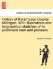 Image for History of Kalamazoo County, Michigan. With illustrations and biographical sketches of its prominent men and pioneers.