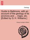 Image for Guide to Baltimore, with an Account of the Geology of Its Environs and ... Maps, Etc. [Edited by G. H. Williams.]