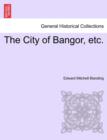 Image for The City of Bangor, Etc.