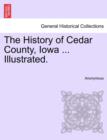 Image for The History of Cedar County, Iowa ... Illustrated.