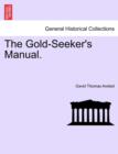 Image for The Gold-Seeker&#39;s Manual.
