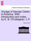 Image for Voyage of George Clarke to America. with Introduction and Notes, by E. B. O&#39;Callaghan. L.P.