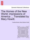 Image for The Homes of the New World; Impressions of America ... Translated by Mary Howitt.