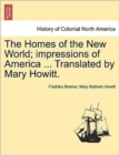 Image for The Homes of the New World; Impressions of America ... Translated by Mary Howitt.