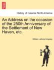 Image for An Address on the Occasion of the 250th Anniversary of the Settlement of New Haven, Etc.