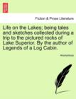 Image for Life on the Lakes; Being Tales and Sketches Collected During a Trip to the Pictured Rocks of Lake Superior. by the Author of Legends of a Log Cabin. Vol. II.