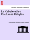 Image for La Kabylie et les Coutumes Kabyles. Tome Troisi me.