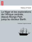 Image for Le Niger et les explorations de l&#39;Afrique centrale, depuis Mungo Park jusqu&#39;au docteur Barth.
