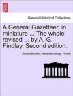 Image for A General Gazetteer, in Miniature ... the Whole Revised ... by A. G. Findlay. Second Edition.