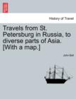 Image for Travels from St. Petersburg in Russia, to diverse parts of Asia. [With a map.]