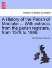 Image for A History of the Parish of Mortlake ... with Extracts from the Parish Registers, from 1578 to 1886.