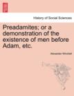 Image for Preadamites; or a demonstration of the existence of men before Adam, etc.