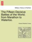 Image for The Fifteen Decisive Battles of the World; from Marathon to Waterloo.