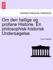 Image for Om Den Hellige Og Profane Historie. En Philosophisk-Historisk Unders Gelse.