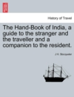 Image for The Hand-Book of India, a guide to the stranger and the traveller and a companion to the resident. SECOND EDITION.