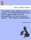 Image for The English Lakes. Being a Reprint of a Paper on the Bathymetrical Survey of the English Lakes from the Geographical Journal for July and August ... with Maps and Illustrations.