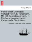 Image for Fuhrer Durch Dalmatien. Verfasst Von R. E. Petermann. Mit 165 Illustrationen Von L. H. Fischer, 4 Geographischen Karten Und 4 Stadtplanen.