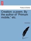 Image for Creation : A Poem. by the Author of &quot;Primum Mobile,&quot; Etc.