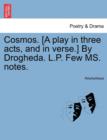 Image for Cosmos. [A Play in Three Acts, and in Verse.] by Drogheda. L.P. Few Ms. Notes.