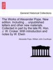 Image for The Works of Alexander Pope. New edition. Including ... unpublished letters and other new materials. Collected in part by the late Rt. Hon. J. W. Croker. With introduction and notes by W. Elwin