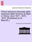 Image for Prima Relazione Trienniale Della Direzione Dello Archivio Di Stato in Torino. Anni 1871, 1870, 1873. [Published by N. Bianchi.]