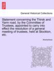 Image for Statement Concerning the Thirsk and Yarm Road, by the Committee of Trustees, Appointed to Carry Into Effect the Resolution of a General Meeting of Trustees, Held at Stockton, Etc.