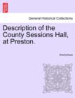Image for Description of the County Sessions Hall, at Preston.