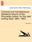 Image for Criminal and Miscellaneous Statistical Returns of the Doncaster Police, for the Year Ending Sept. 29th, 1863.