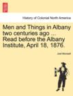 Image for Men and Things in Albany Two Centuries Ago ... Read Before the Albany Institute, April 18, 1876.