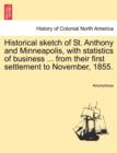 Image for Historical Sketch of St. Anthony and Minneapolis, with Statistics of Business ... from Their First Settlement to November, 1855.