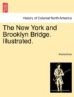 Image for The New York and Brooklyn Bridge. Illustrated.