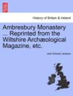 Image for Ambresbury Monastery ... Reprinted from the Wiltshire Archaeological Magazine, Etc.