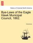 Image for Bye-Laws of the Eagle Hawk Municipal Council, 1862.
