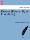 Image for Exotica. [Poems. by W. E. A. Axon.]