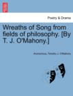 Image for Wreaths of Song from Fields of Philosophy. [By T. J. O&#39;Mahony.]