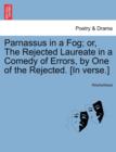 Image for Parnassus in a Fog; Or, the Rejected Laureate in a Comedy of Errors, by One of the Rejected. [in Verse.]