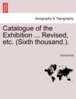 Image for Catalogue of the Exhibition ... Revised, Etc. (Sixth Thousand.).