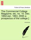 Image for The Commercial College Magazine, Etc. No. 10. Dec. 1862/Jan. 1863. [with a Prospectus of the College.]