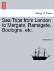 Image for Sea Trips from London to Margate, Ramsgate, Boulogne, Etc.