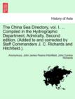Image for The China Sea Directory, Vol. I. ... Compiled in the Hydrographic Department, Admiralty. Second Edition. (Added to and Corrected by Staff Commanders J. C. Richards and Hitchfield.).