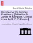 Image for Gazetteer of the Bombay Presidency. [Edited by Sir James M. Campbell. General index, by R. E. Enthoven.]