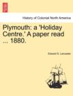 Image for Plymouth : A &#39;Holiday Centre.&#39; a Paper Read ... 1880.