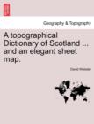 Image for A Topographical Dictionary of Scotland ... and an Elegant Sheet Map.