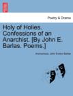 Image for Holy of Holies. Confessions of an Anarchist. [By John E. Barlas. Poems.]